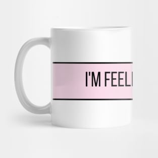 I'm Feeling Curious - Inspiring Quotes Mug